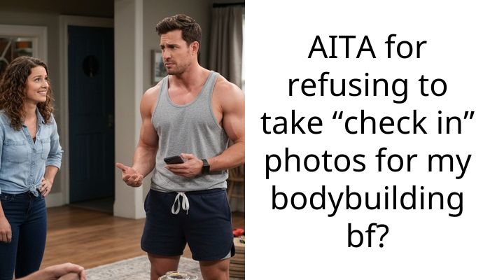 AITA for refusing to take “check in” photos for my bodybuilding bf?