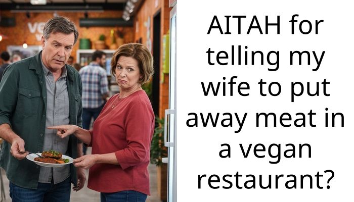 AITAH for telling my wife to put away meat in a vegan restaurant?