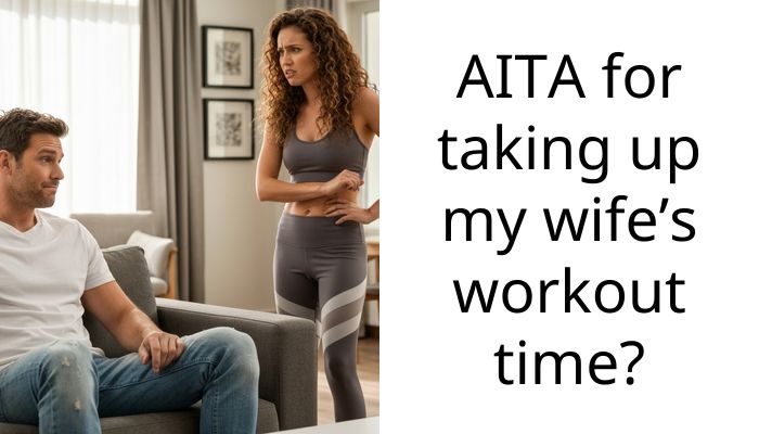 AITA for taking up my wife’s workout time?