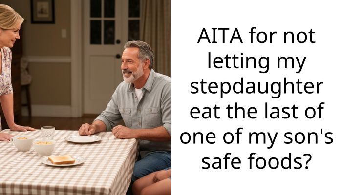 AITA for not letting my stepdaughter eat the last of one of my son’s safe foods?