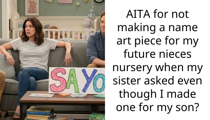 AITA for not making a name art piece for my future nieces nursery when my sister asked even though I made one for my son?