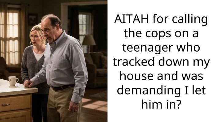 AITAH for calling the cops on a teenager who tracked down my house and was demanding I let him in?