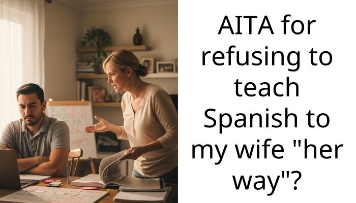 AITA for refusing to teach Spanish to my wife “her way”?