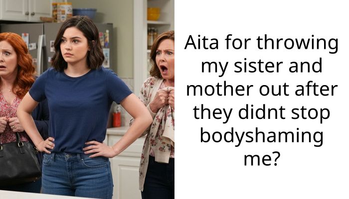 Aita for throwing my sister and mother out after they didnt stop bodyshaming me?