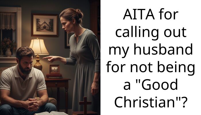AITA for calling out my husband for not being a “Good Christian”?