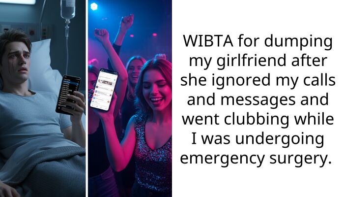 WIBTA for dumping my girlfriend after she ignored my calls and messages and went clubbing while I was undergoing emergency surgery.