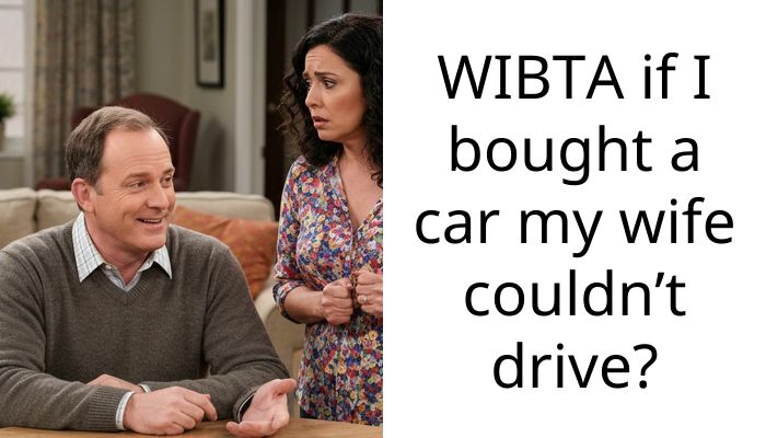 WIBTA if I bought a car my wife couldn’t drive?