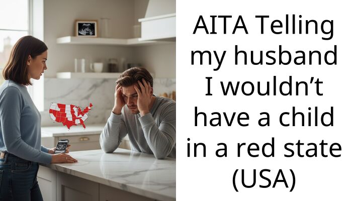 My husband is giving me the silent treatment because I refuse to get pregnant in a red state