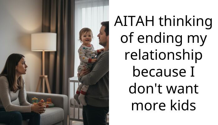 AITAH thinking of ending my relationship because I don’t want more kids