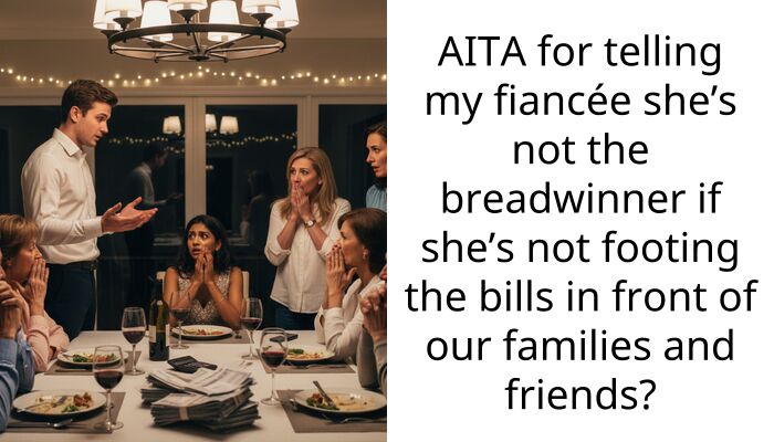 Fiancée bragged about being the breadwinner but I’m the one paying all her bills behind the scenes