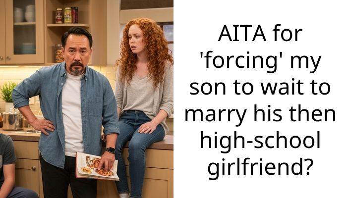 AITA for ‘forcing’ my son to wait to marry his then high-school girlfriend?
