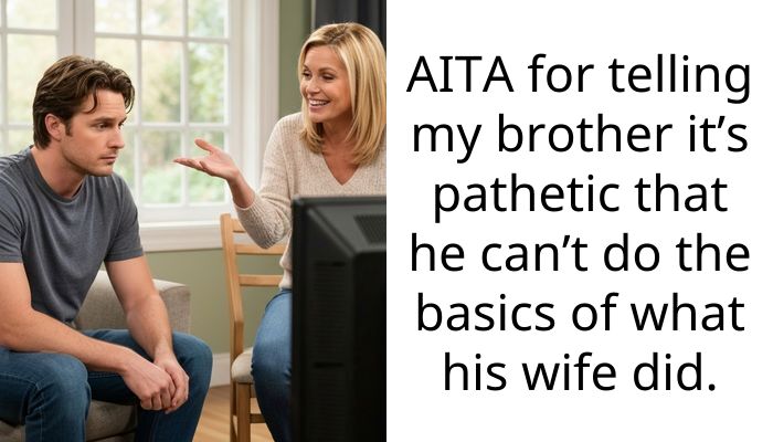Man Chooses to Be SAHP but Neglects Household and Childcare Basic Tasks; Brother Tells Him He’ll Lose His Family If He Continues That Way