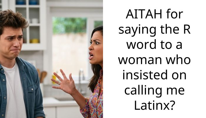 AITAH for saying the R word to a woman who insisted on calling me Latinx?