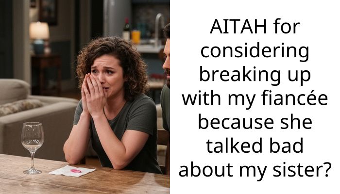 Fiancée Called My Sister a Failure and Said She Should Have Aborted Her Niece