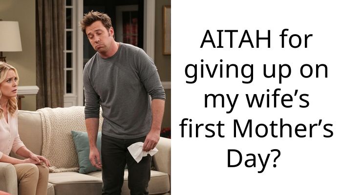 AITAH for giving up on my wife’s first Mother’s Day?