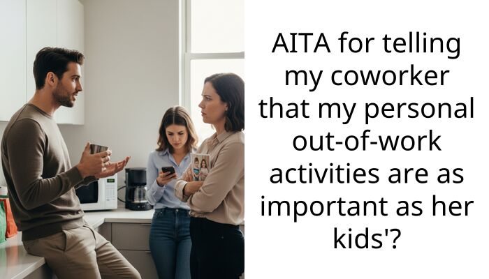 AITA for telling my coworker that my personal out-of-work activities are as important as her kids’?