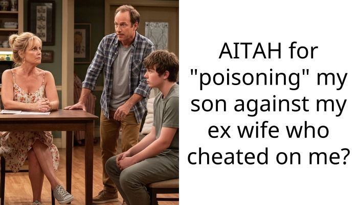 I Finally Told My Son Why We Really Divorced And Now His Mom Is Calling Me Toxic