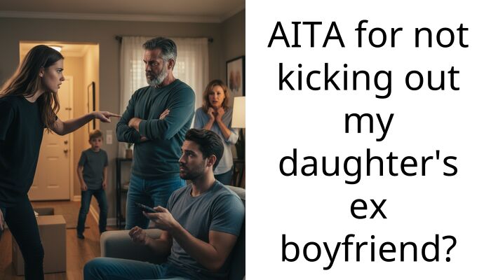 My Daughter Demanded I Kick Out Her Ex but I Refuse to Leave Him Homeless