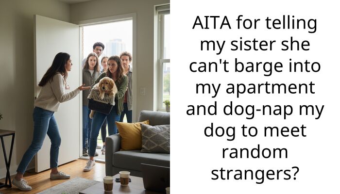 My Sister Kept Stealing My Dog To Show Him Off And My Family Says I’m Overreacting