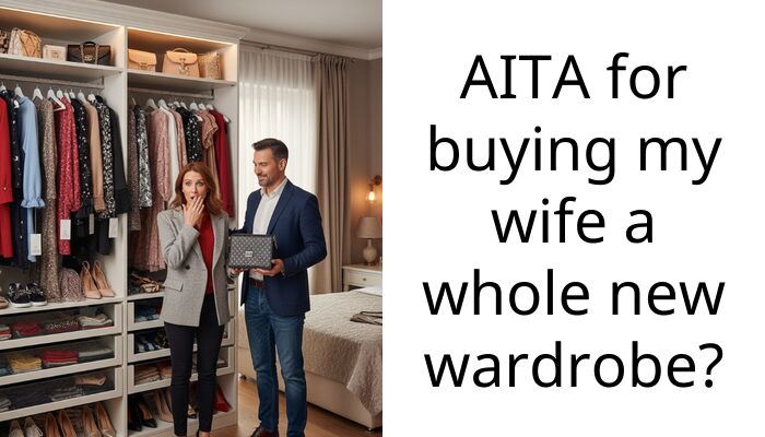 I Bought My Grieving Wife A Whole New Wardrobe But Her Best Friend Called Me Controlling