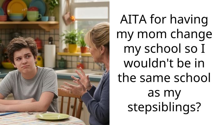 AITA for having my mom change my school so I wouldn’t be in the same school as my stepsiblings?