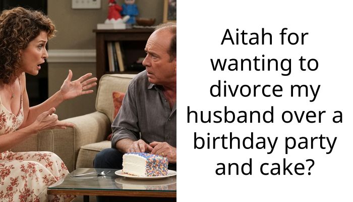 Aitah for wanting to divorce my husband over a birthday party and cake?