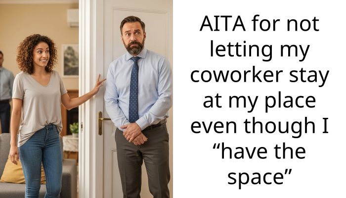 AITA for not letting my coworker stay at my place even though I “have the space”
