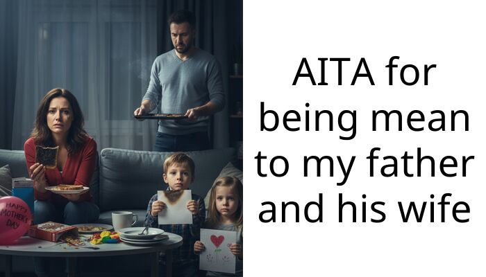 AITA for being mean to my father and his wife