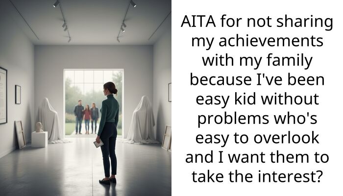 AITA for not sharing my achievements with my family because I’ve been easy kid without problems who’s easy to overlook and I want them to take the interest?