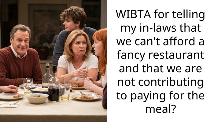 WIBTA for telling my in-laws that we can’t afford a fancy restaurant and that we are not contributing to paying for the meal?
