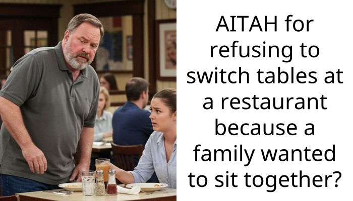 AITAH for refusing to switch tables at a restaurant because a family wanted to sit together?