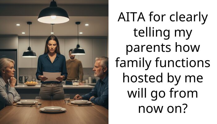 AITA for clearly telling my parents how family functions hosted by me will go from now on?