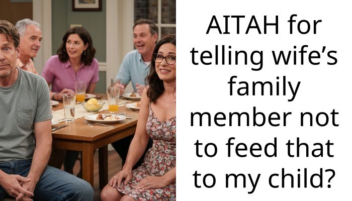 AITAH for telling wife’s family member not to feed that to my child?