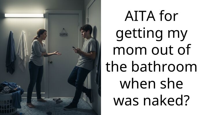 AITA for getting my mom out of the bathroom when she was n**ed?