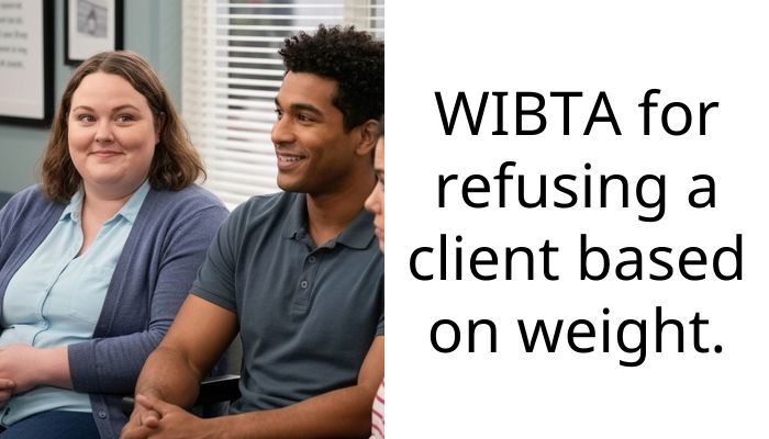 WIBTA for refusing a client based on weight.