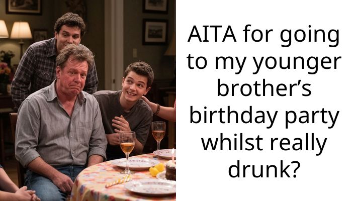 AITA for going to my younger brother’s birthday party whilst really drunk?