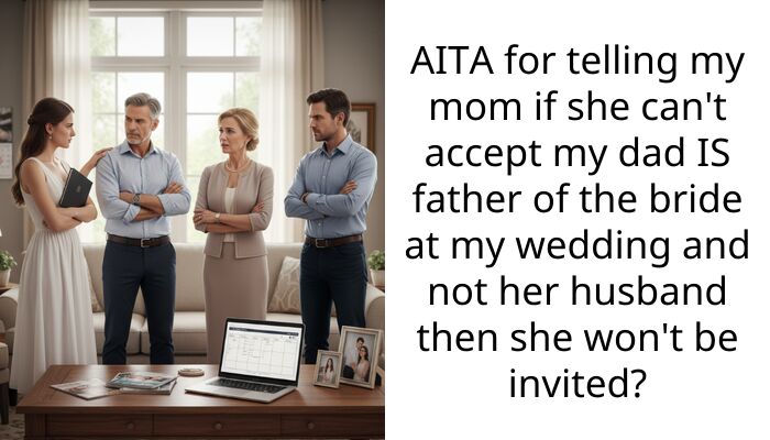 My Mom Is Demanding Her Husband Walk Me Down The Aisle Instead Of My Dad