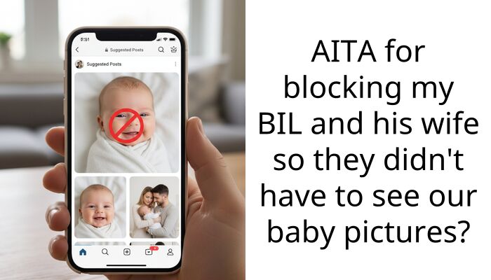 AITA for blocking my BIL and his wife so they didn’t have to see our baby pictures?