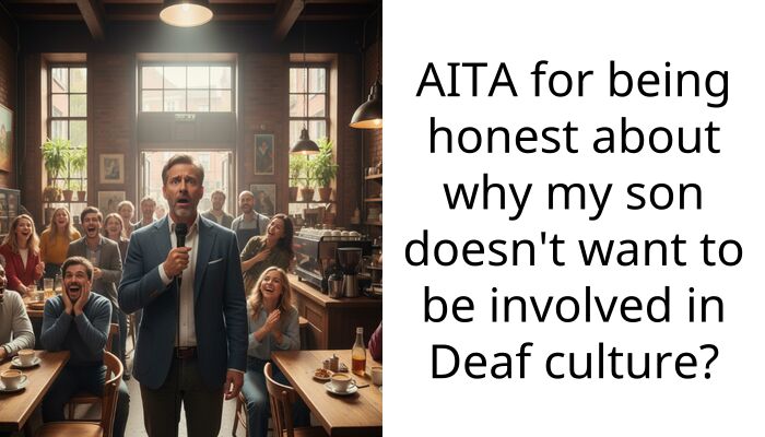 AITA for being honest about why my son doesn’t want to be involved in Deaf culture?