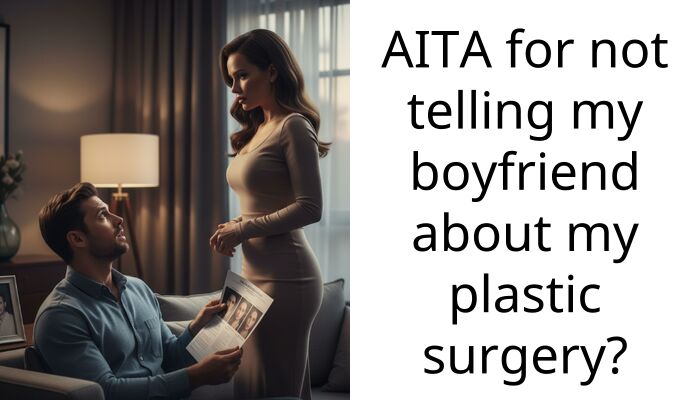 AITA for not telling my boyfriend about my plastic surgery?