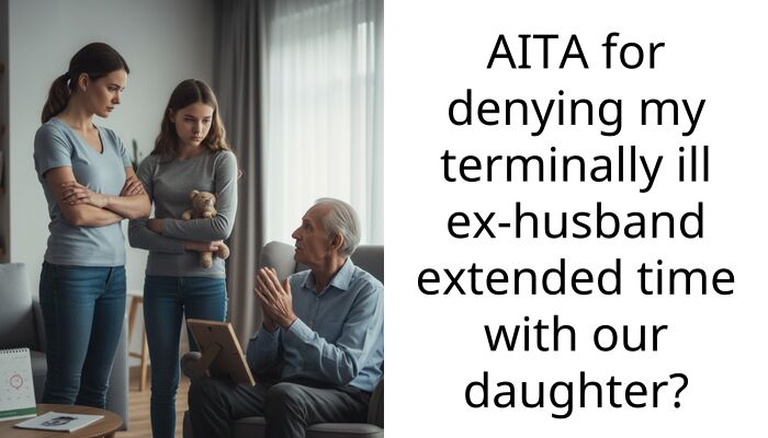 Ex Abandoned Our Daughter For 3 Years But Now Demands A Month Of Her Time Because He’s Dying