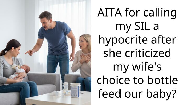 AITA for calling my SIL a hypocrite after she criticized my wife’s choice to bottle feed our baby?
