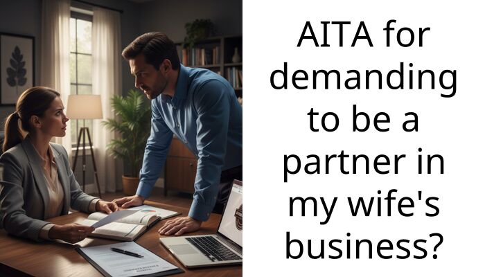 AITA for demanding to be a partner in my wife’s business?