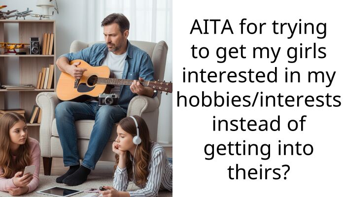 I Feel Like an Outsider Because My Daughters Won’t Give My Hobbies a Chance