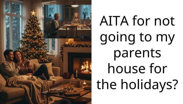 My parents want me home for the holidays just to babysit my brother and I refused