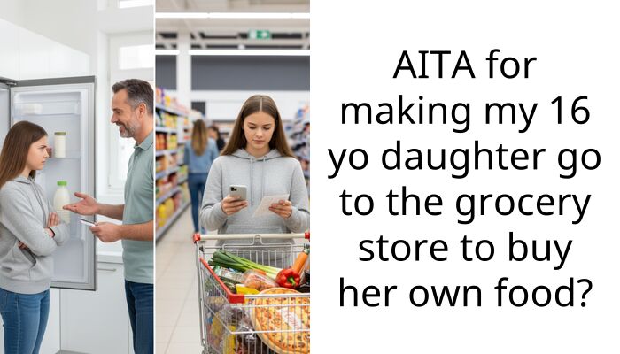 My Daughter Refuses To Write Specifics On The Grocery List But Then Gets Mad When I Buy Wrong