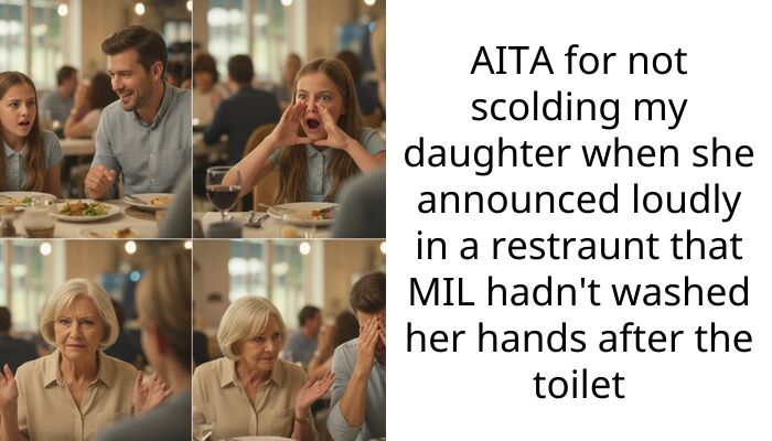 AITA for not scolding my daughter when she announced loudly in a restraunt that MIL hadn’t washed her hands after the toilet