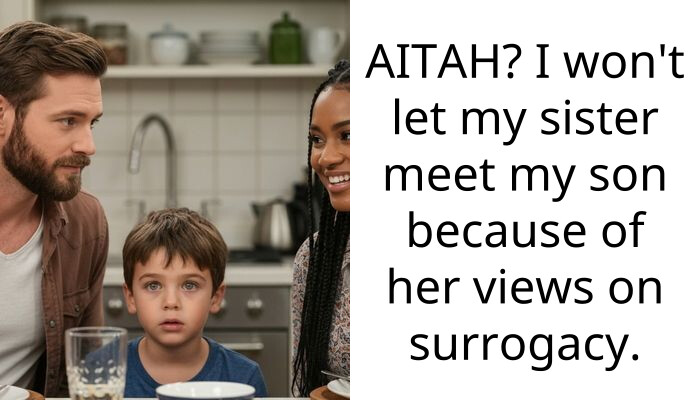 My Sister Said Our Son Shouldn’t Exist So I Banned Her From Meeting Him