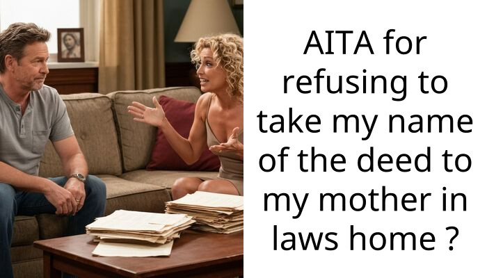 My husband tried to remove my name from his mother’s house after I gave her our savings