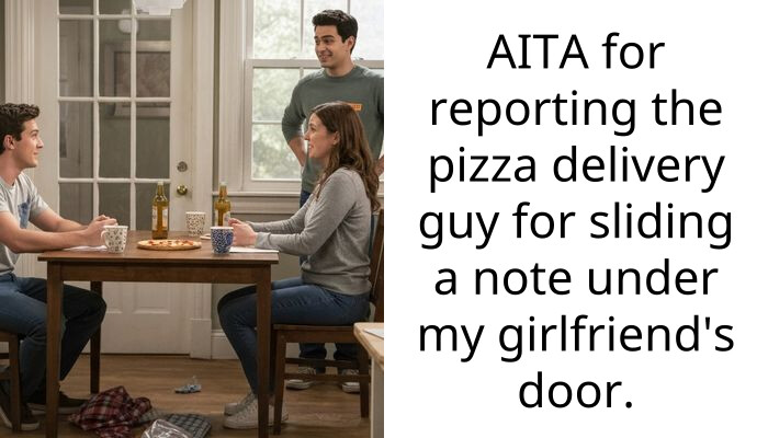 Pizza Guy Left A Note For My Girlfriend And She’s Furious I Got Him Fired